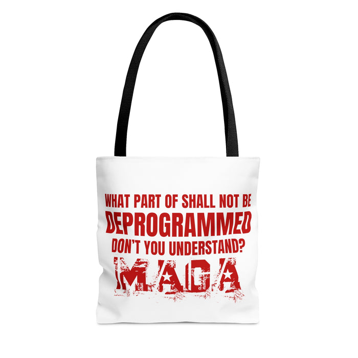 What Part of Shall Not Be Deprogrammed Don't You Understand? MAGA Tote Bag (3 Sizes)