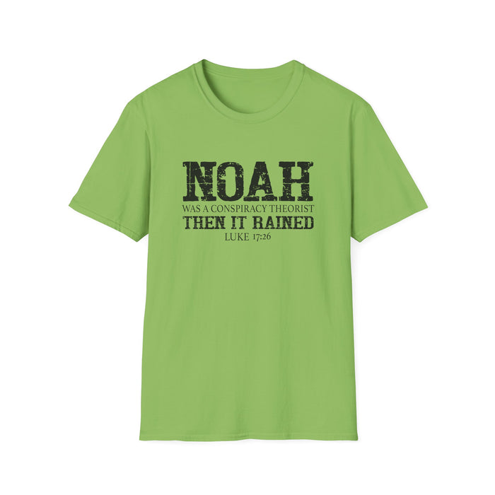 Noah was a Conspiracy Theorist. Then it Rained Unisex T-Shirt