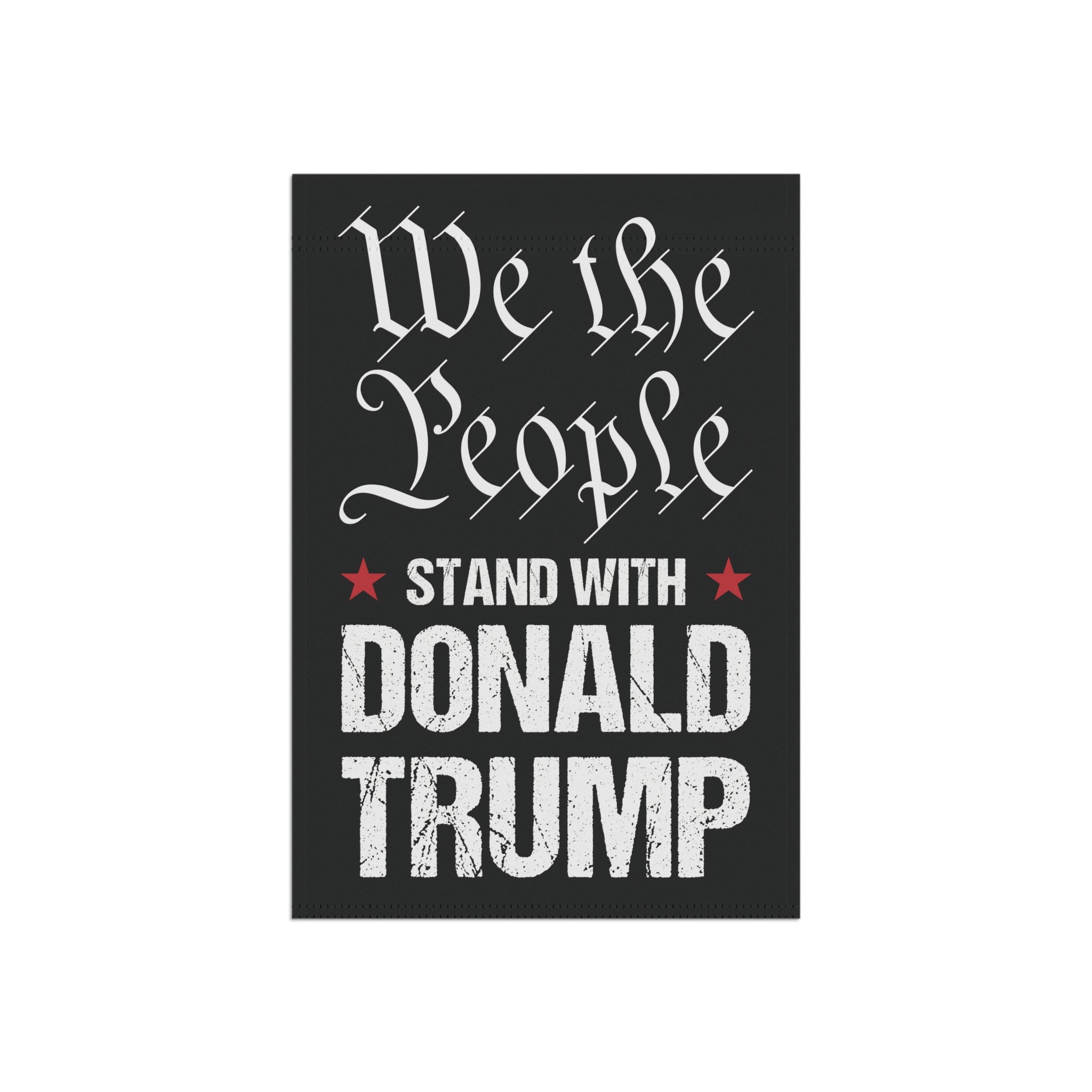 We the People Stand with Donald Trump Garden Flag