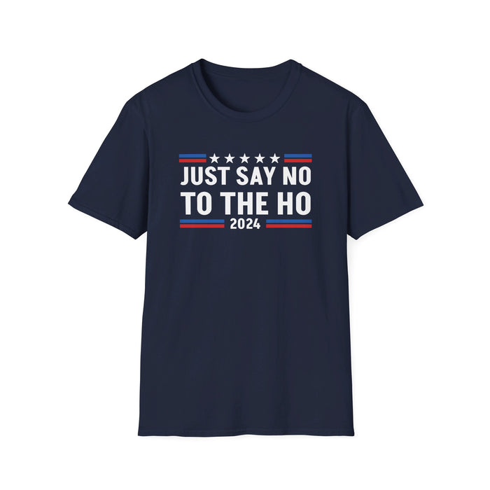 Just Say No to the Ho 2024 T-Shirt