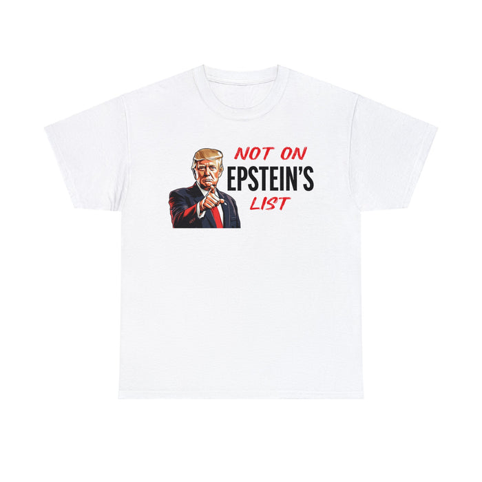 Not On Epstein's List, Trump T-Shirt