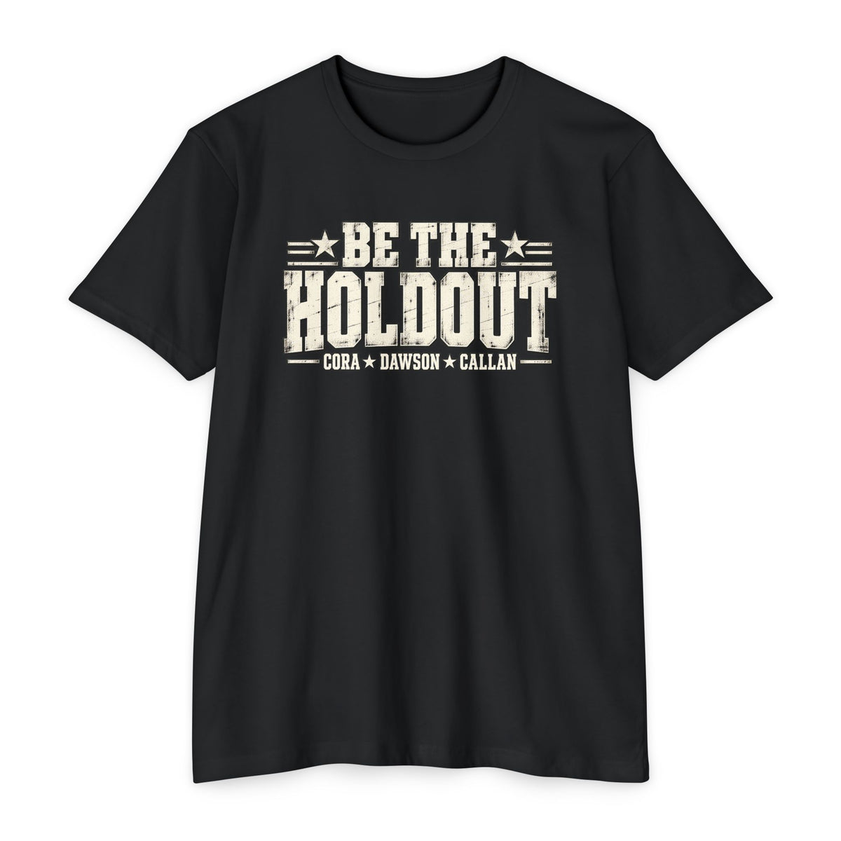 Be The Holdout T‑Shirt | Cora, Dawson and Callan