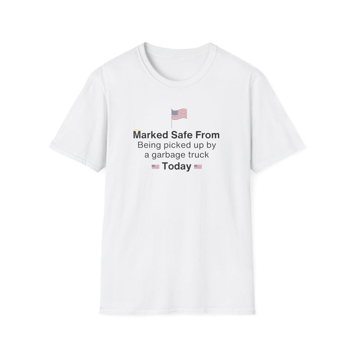 Marked Safe From Being Picked Up By A Garbage Truck Today Patriotic T-Shirt