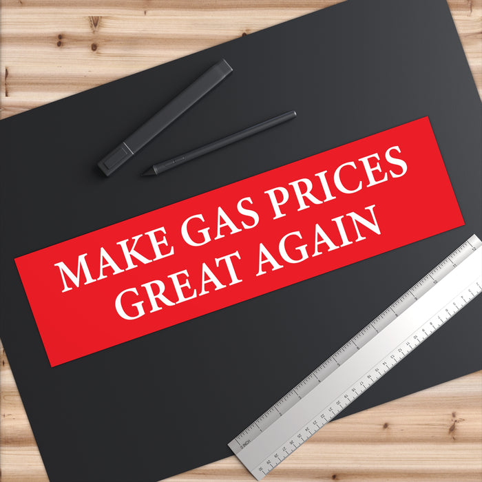 Make Gas Prices Great Again Bumper Sticker
