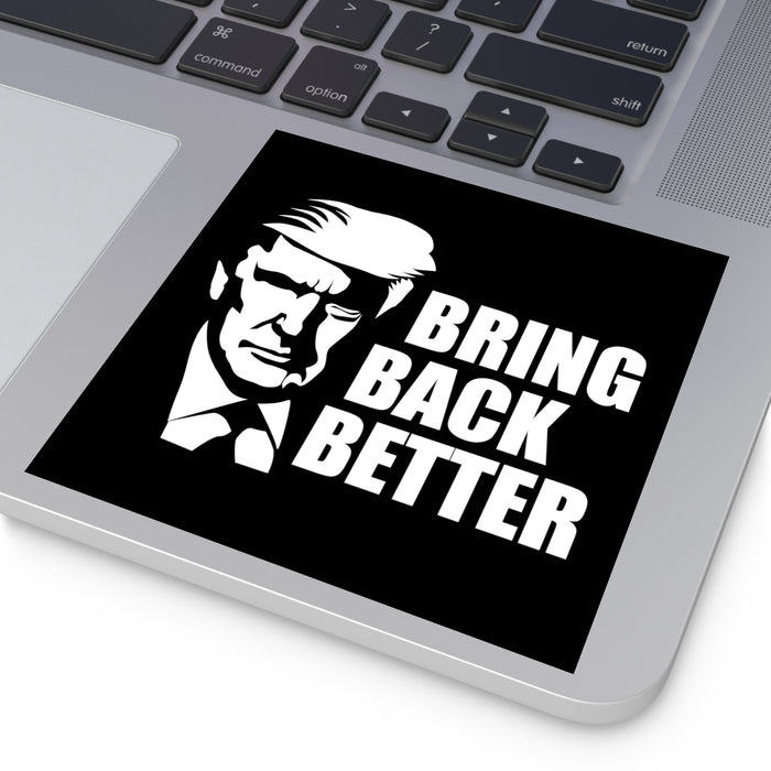 Bring Back Better Sticker (Indoor\Outdoor)