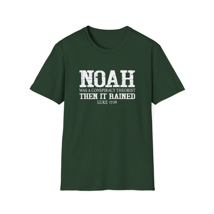 Noah was a Conspiracy Theorist. Then it Rained Unisex T-Shirt