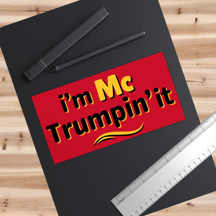 I'm McTrumpin' It Bumper Sticker