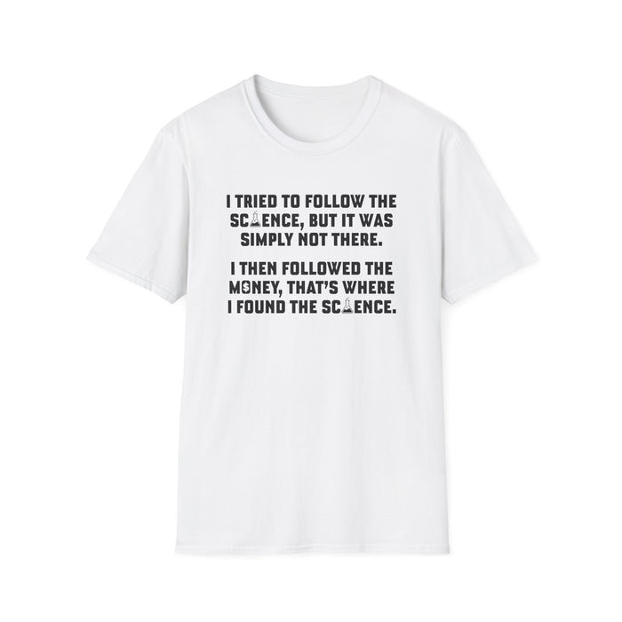 I Tried To Follow The Science Unisex T-Shirt