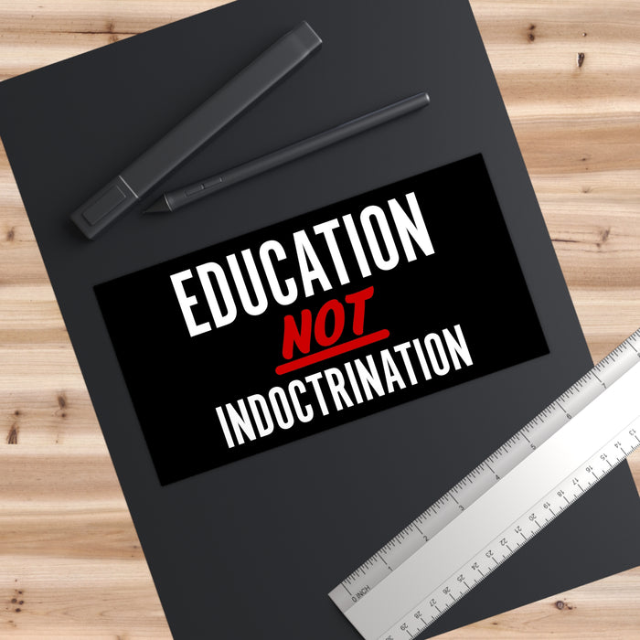 Education Not Indoctrination Bumper Sticker
