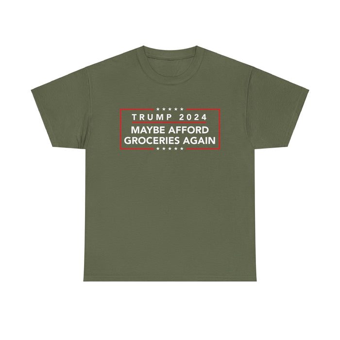 Trump 2024 Maybe Afford Groceries Again T-Shirt