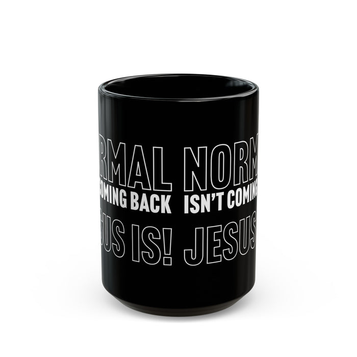 Normal Isn't Coming Back Jesus Is Mug