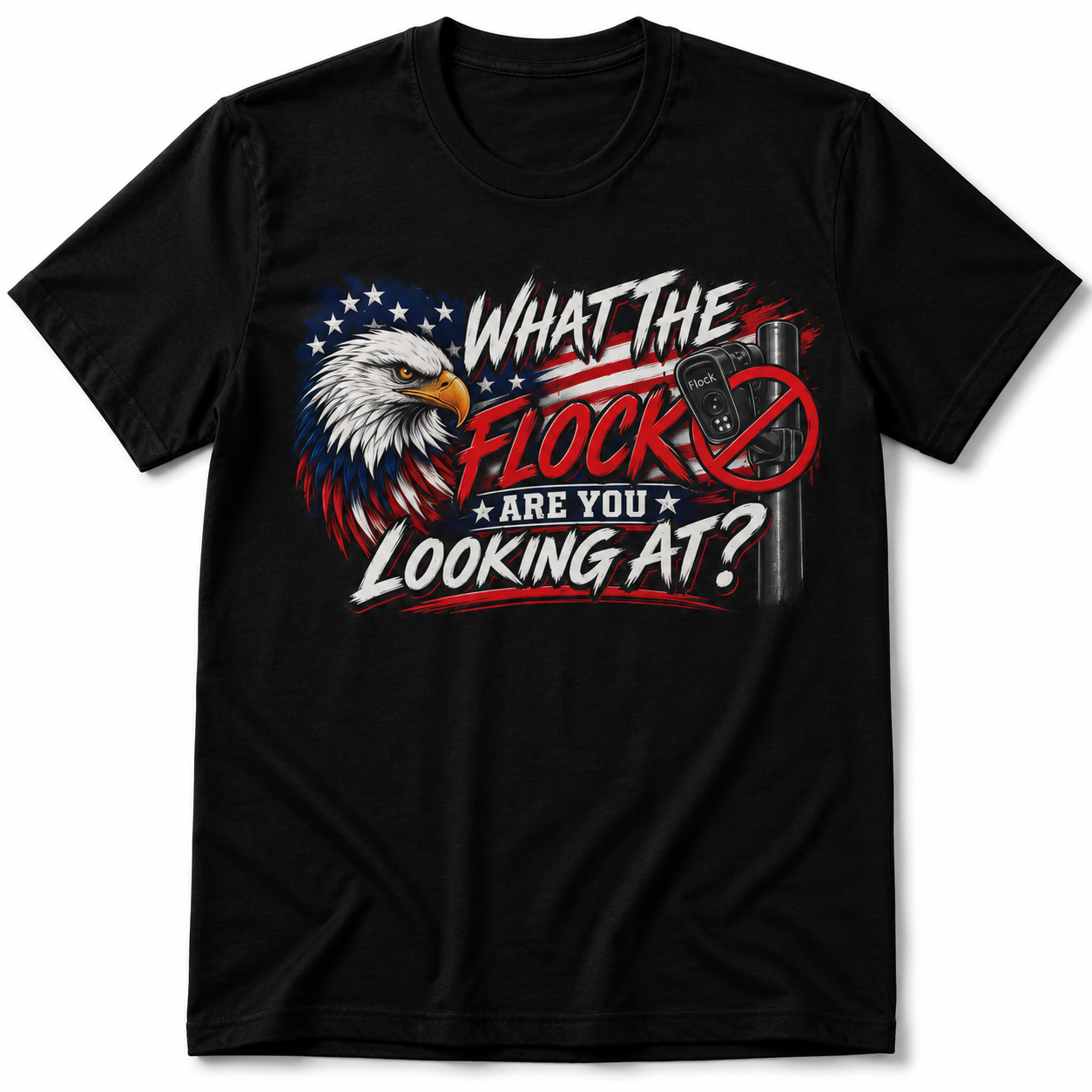 Patriotic Eagle "What The Flock Are You Looking At?" T-Shirt