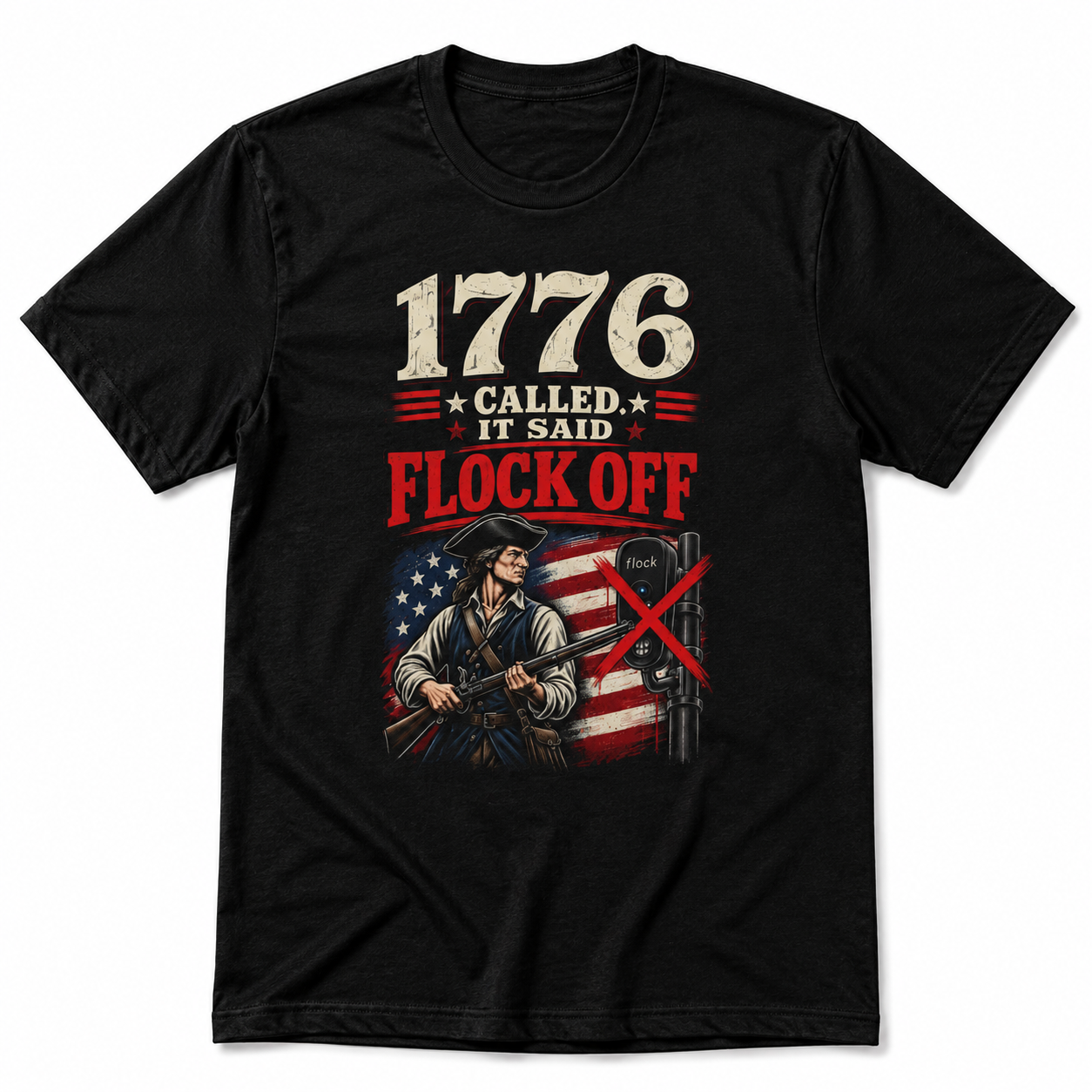 1776 Called. It Said "Flock Off." | American Revolutionary Flag T-Shirt | Patriotic Statement Tee