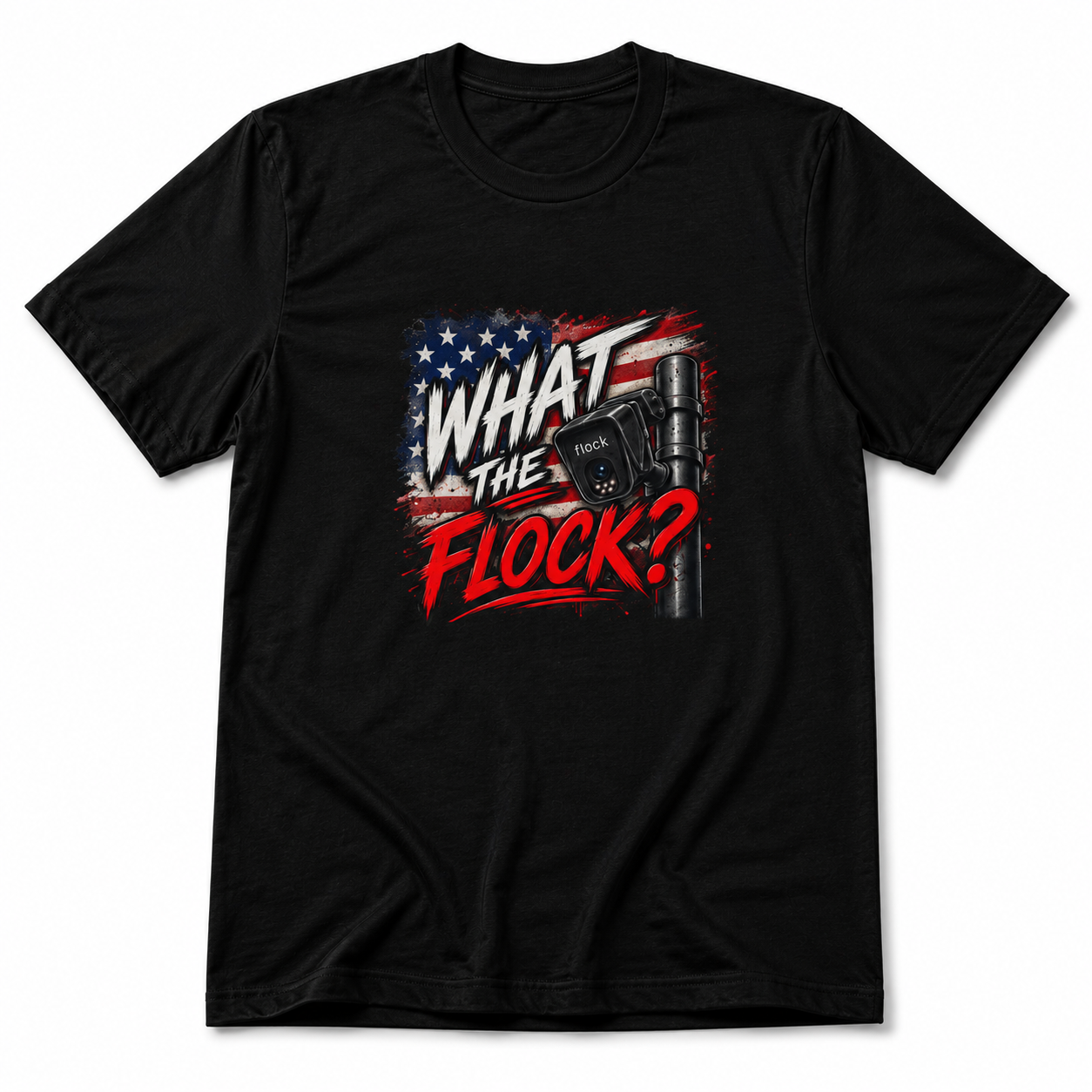 What The Flock? T-Shirt | Anti-Surveillance Patriotic Graphic Tee | Flock Camera Statement Shirt