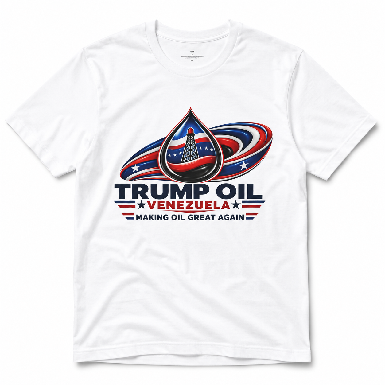 Trump Oil Venezuela — "Making Oil Great Again" T-Shirt