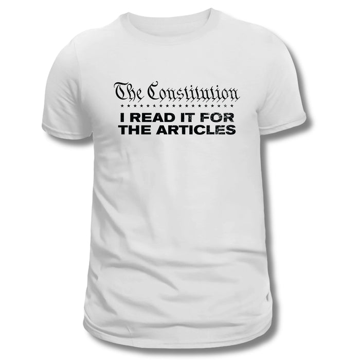 The Constitution: I Read it for the Articles T-Shirt