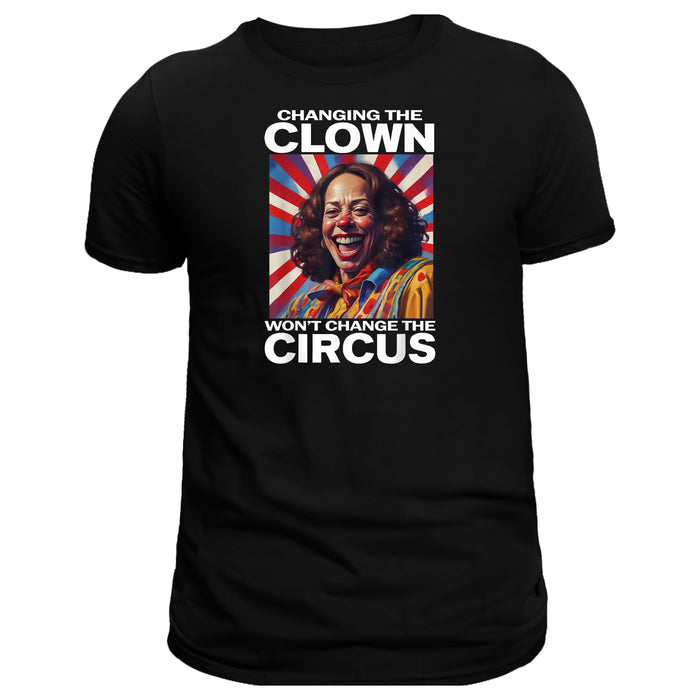 Changing the Clown Won't Change the Circus Kamala T-Shirt