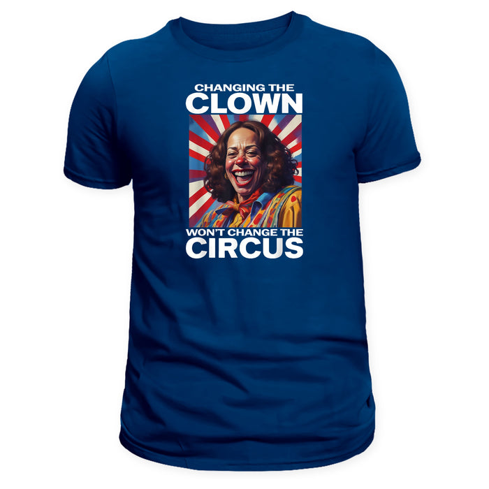 Changing the Clown Won't Change the Circus Kamala T-Shirt