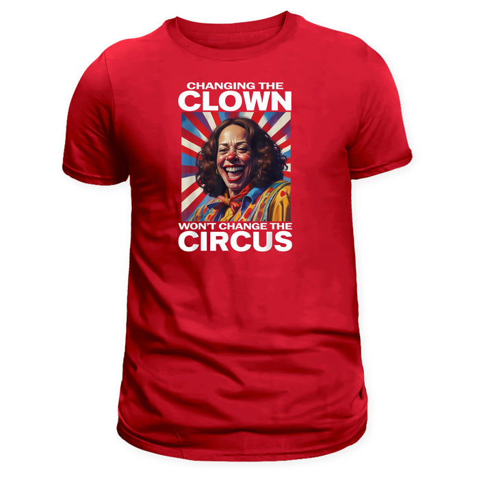 Changing the Clown Won't Change the Circus Kamala T-Shirt