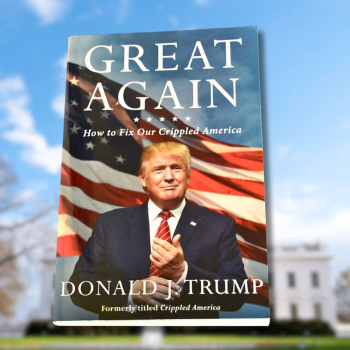 Great Again: How to Fix Our Crippled America – by Donald J. Trump