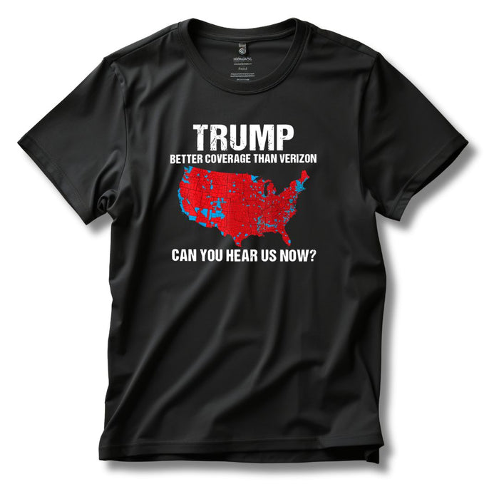 Trump: Better Coverage Than 5G Can You Hear Us Now? T-Shirt