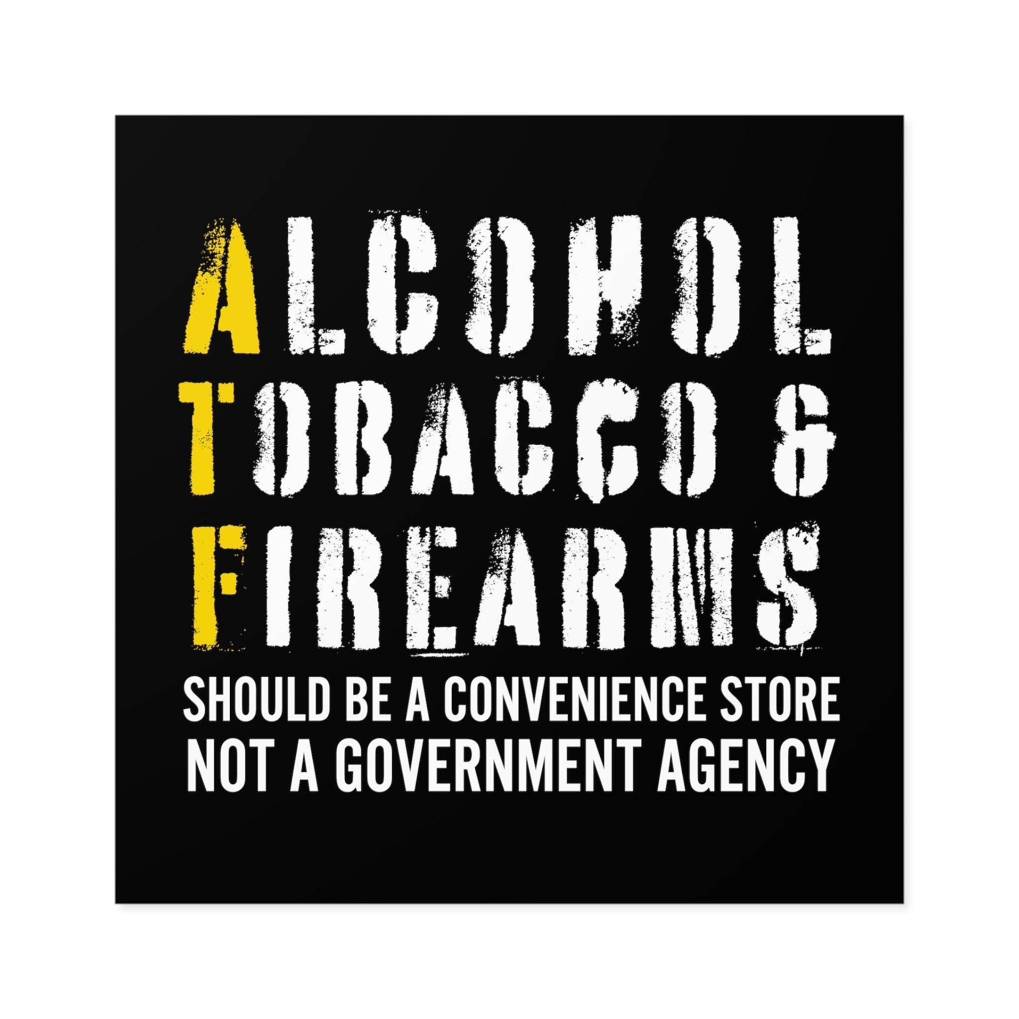 Alcohol, Tobacco, & Firearms Sticker (Indoor\Outdoor) - PatriotDepot.com