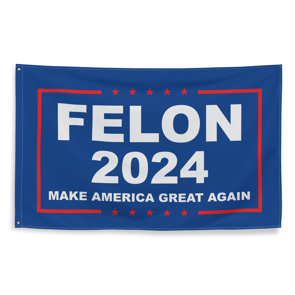 Felon 2024 Make America Great Again Flag (56"x34.5") —