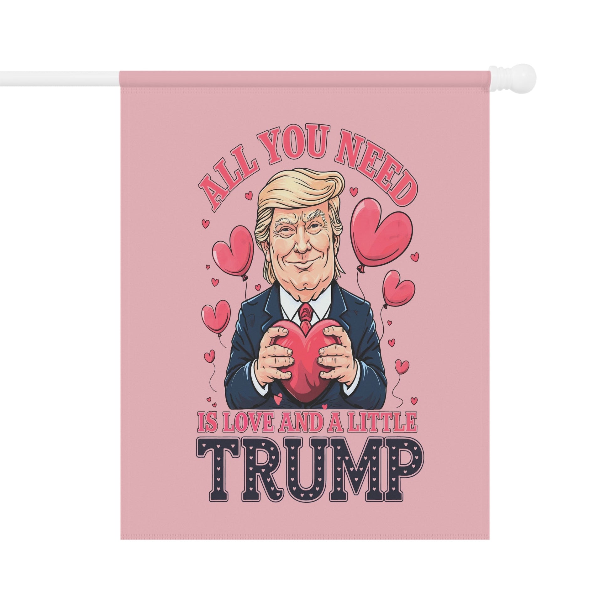 All You Need is Love and a Little Trump Garden or Banner Flags (Double - Sided) - PatriotDepot.com