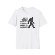 Always Be A Sasquatch T-Shirt - PatriotDepot.com