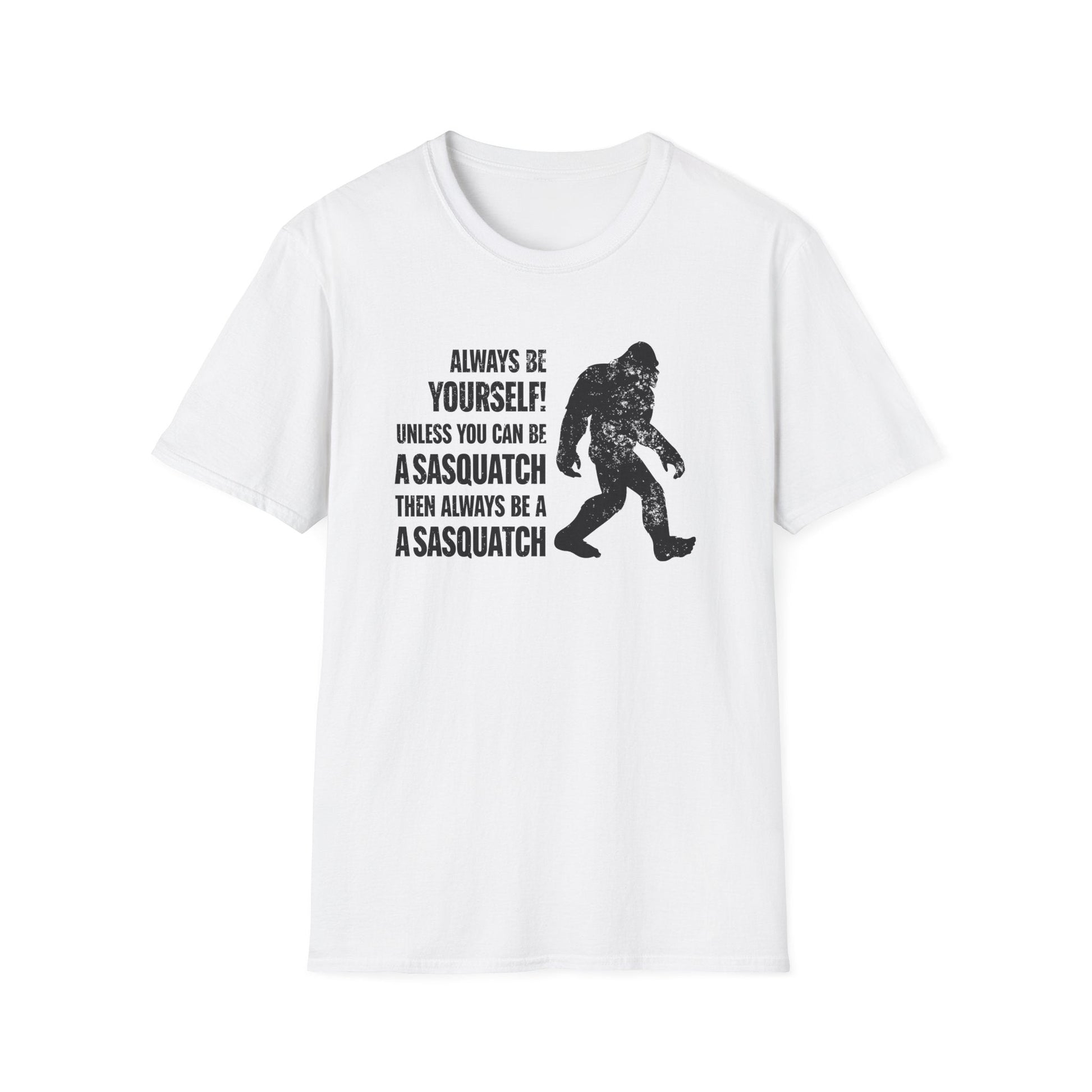 Always Be A Sasquatch T-Shirt - PatriotDepot.com