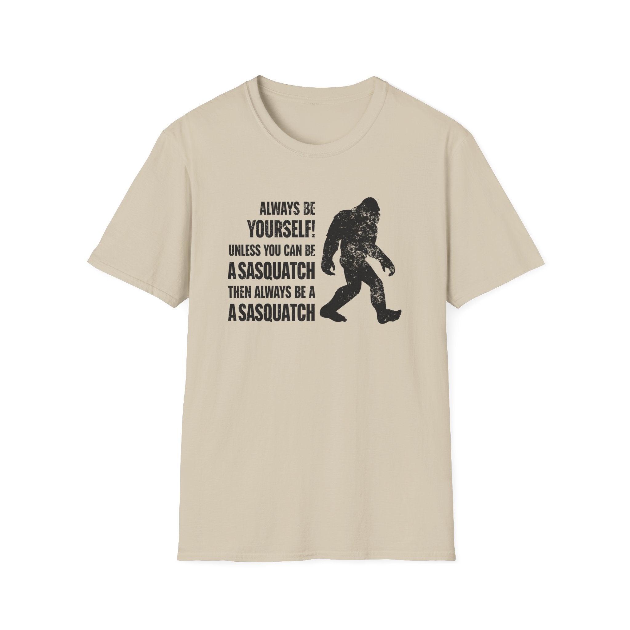 Always Be A Sasquatch T-Shirt - PatriotDepot.com
