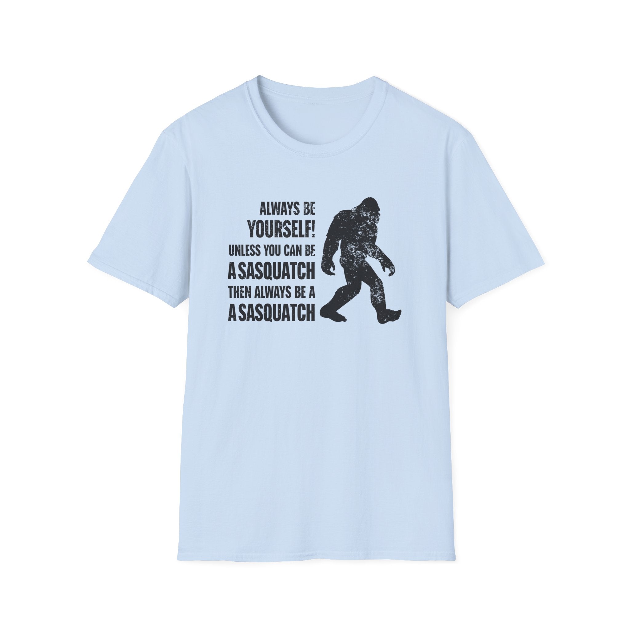 Always Be A Sasquatch T-Shirt - PatriotDepot.com