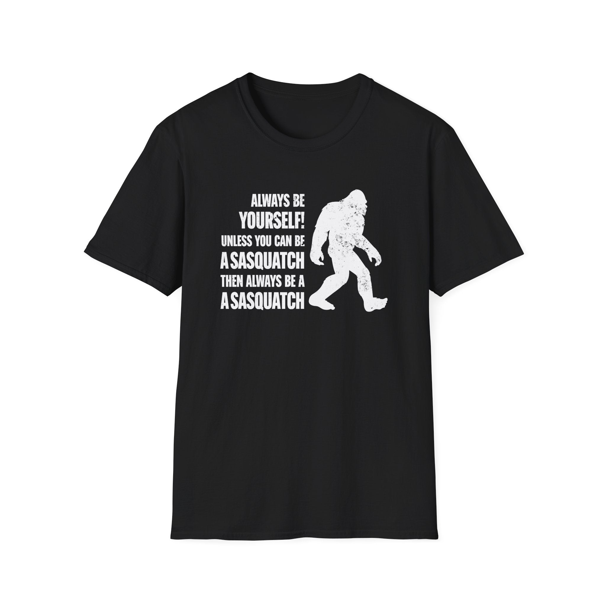 Always Be A Sasquatch T-Shirt - PatriotDepot.com