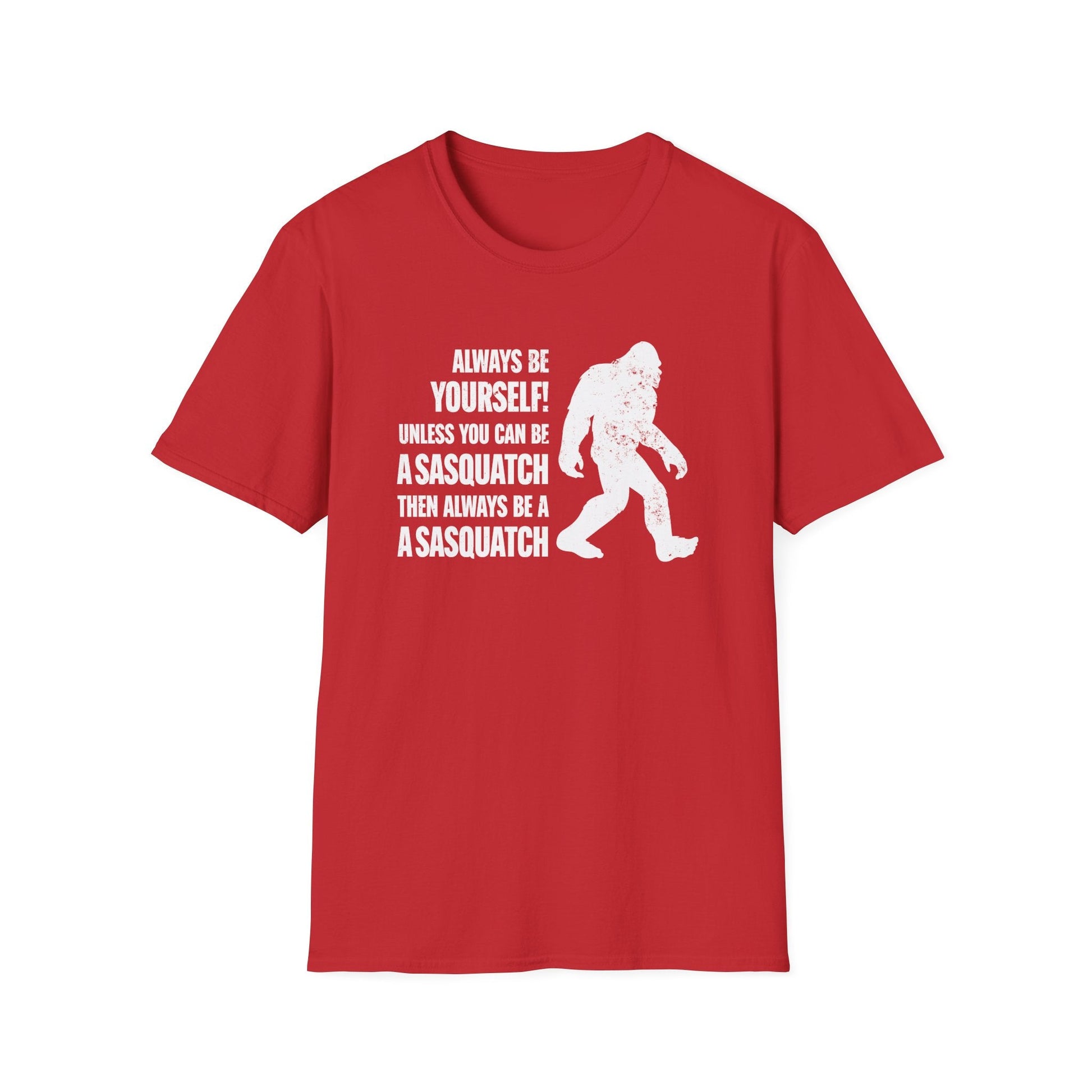 Always Be A Sasquatch T-Shirt - PatriotDepot.com