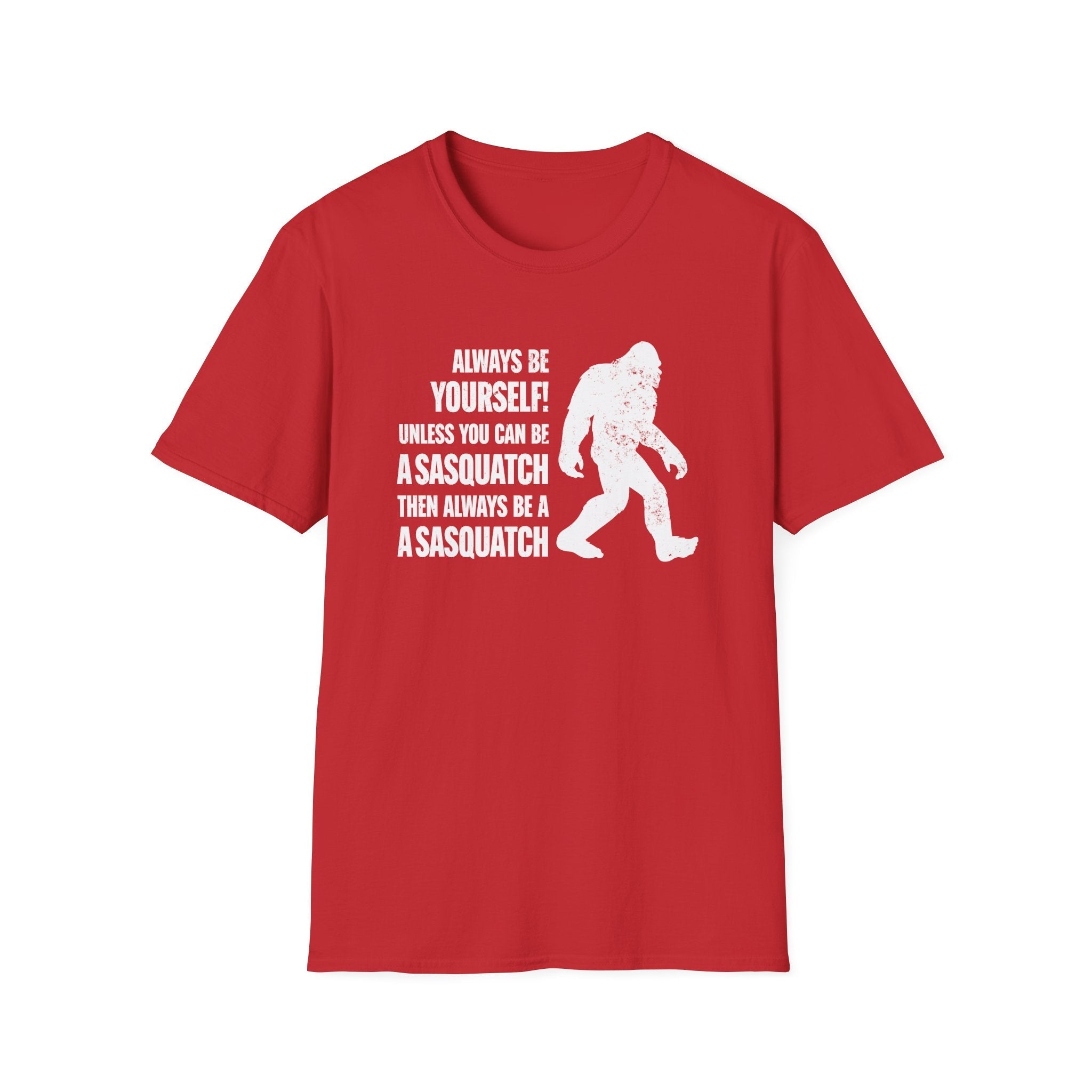 Always Be A Sasquatch T-Shirt - PatriotDepot.com