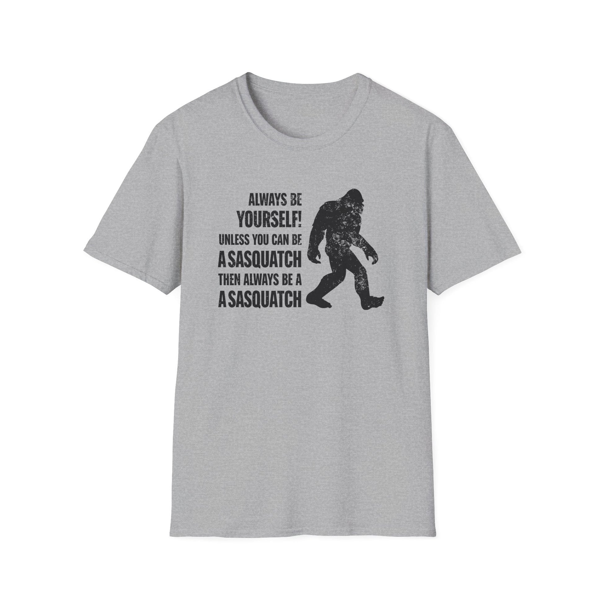 Always Be A Sasquatch T-Shirt - PatriotDepot.com