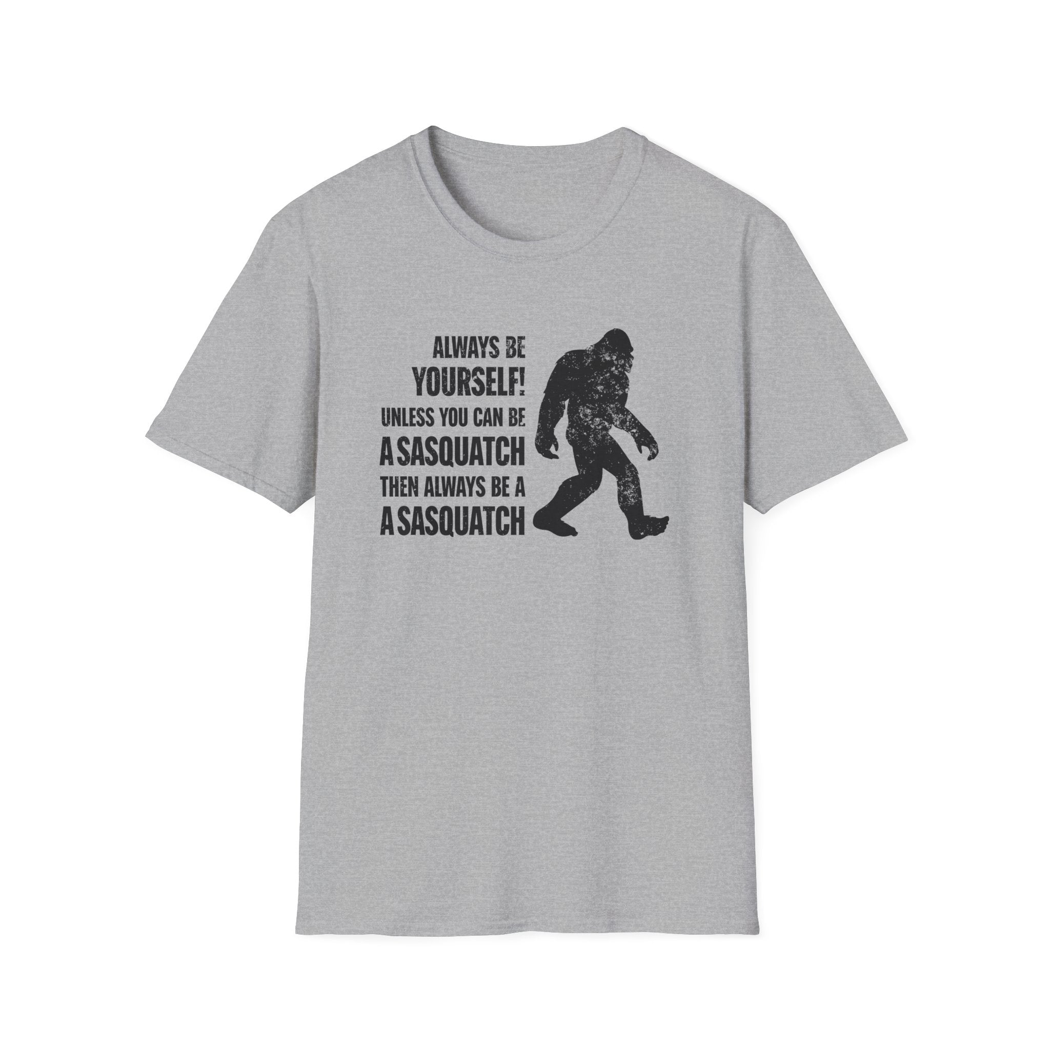 Always Be A Sasquatch T-Shirt - PatriotDepot.com