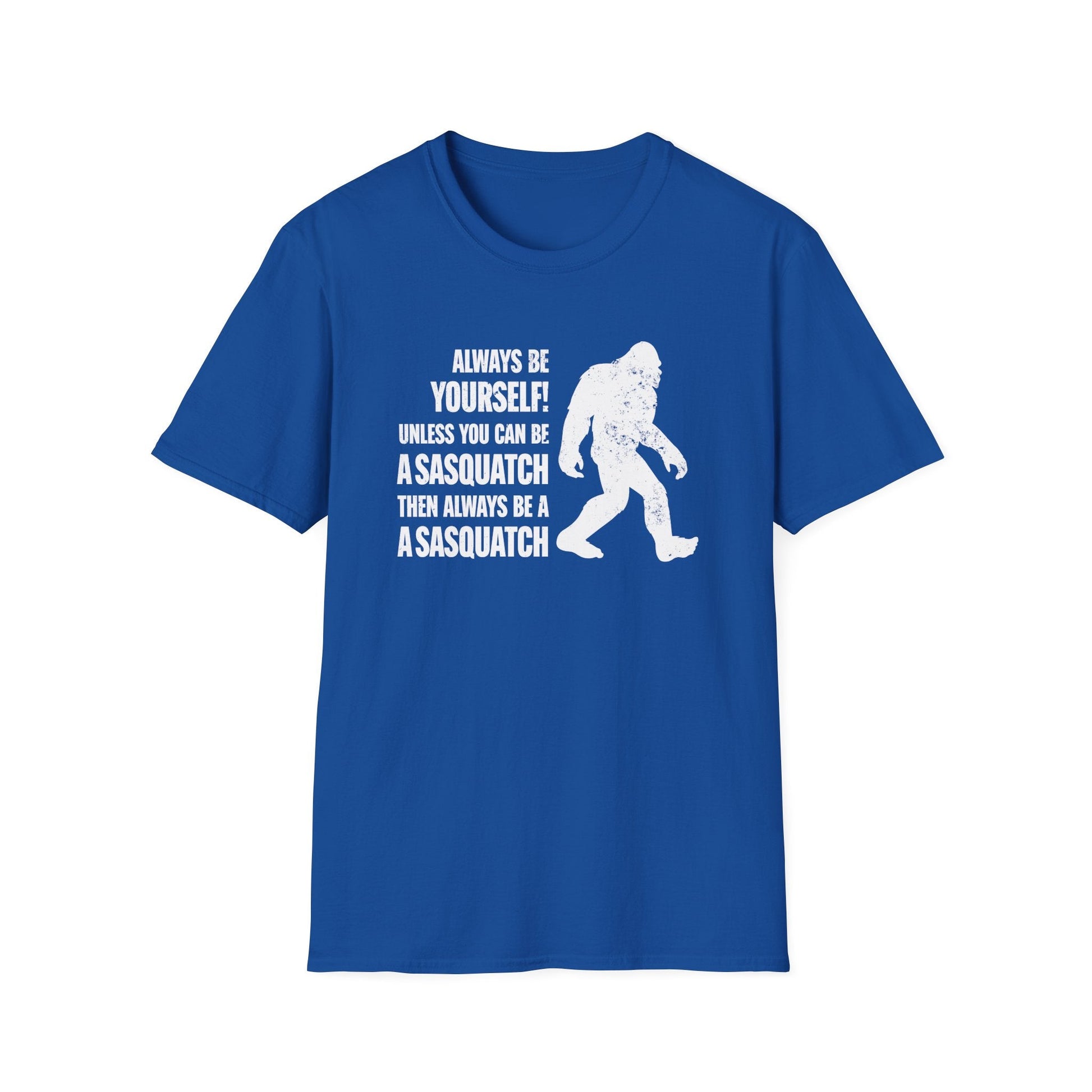 Always Be A Sasquatch T-Shirt - PatriotDepot.com
