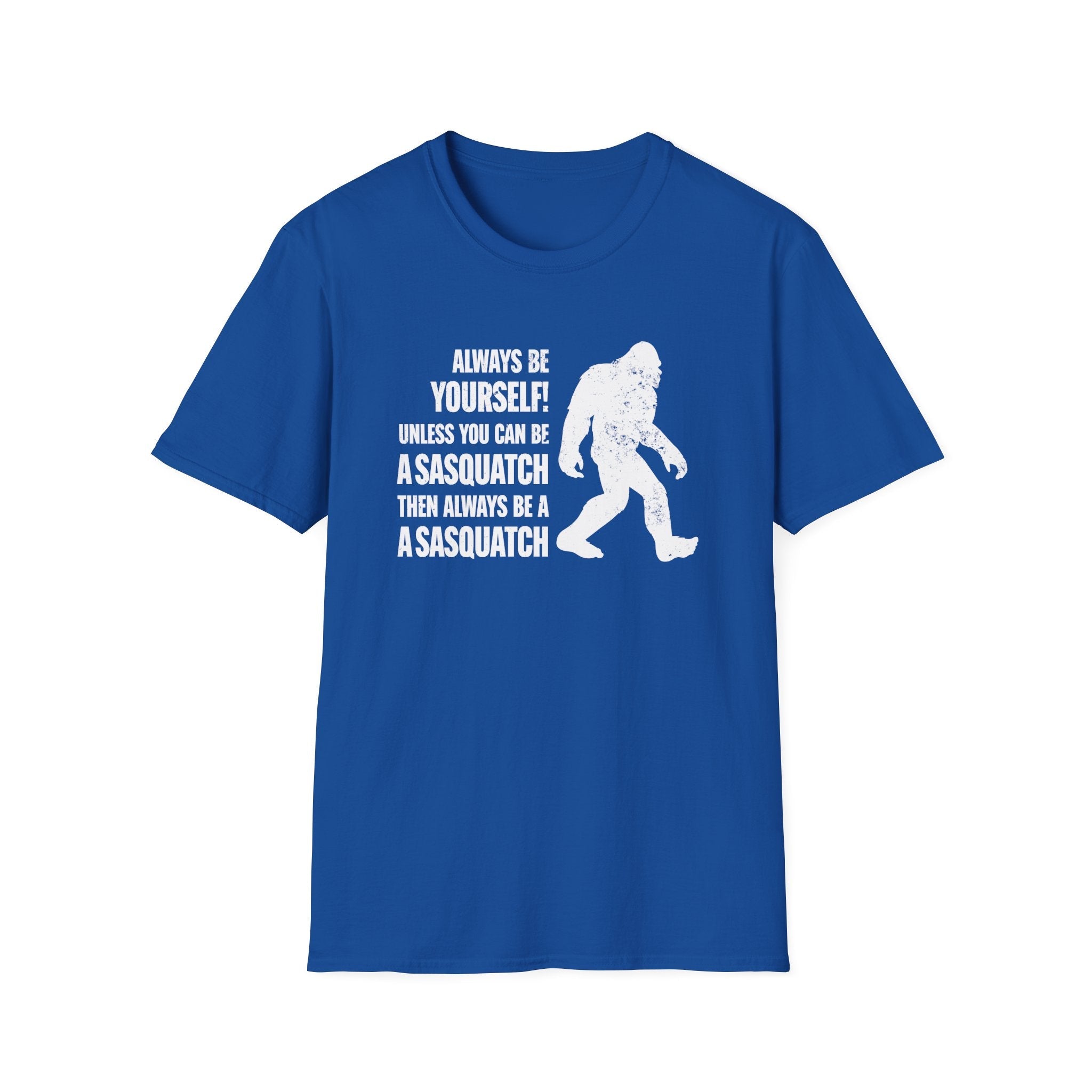 Always Be A Sasquatch T-Shirt - PatriotDepot.com