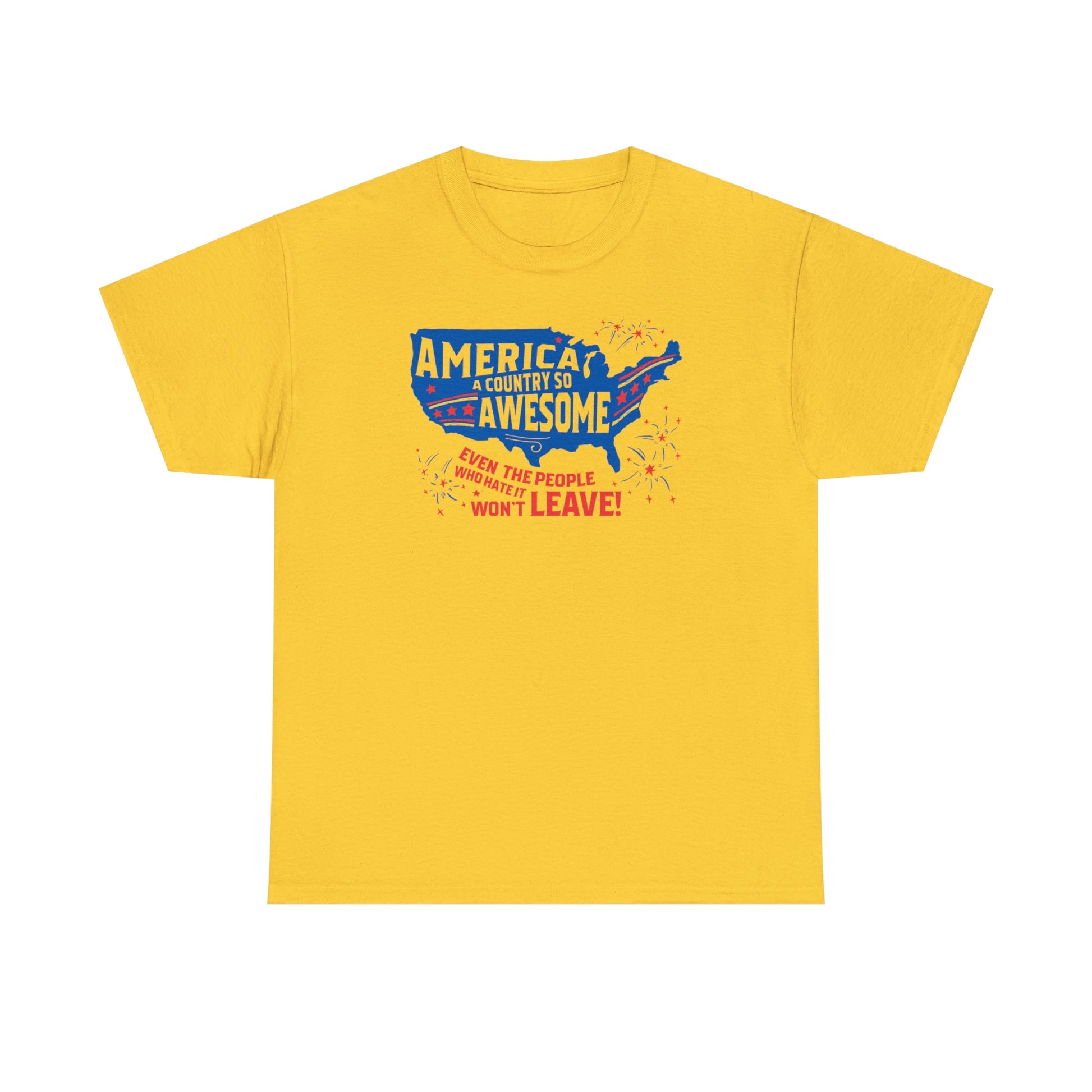 America: A Country So Awesome Even It's Haters Won't Leave! T-Shirt - PatriotDepot.com