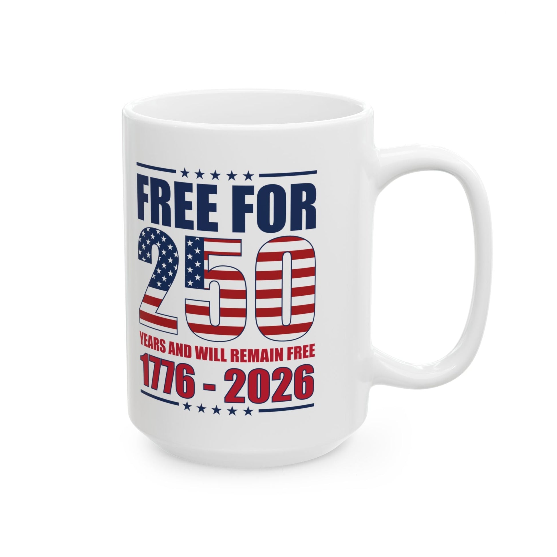 America Free for 250 Years and Will Remain Free 1776 - 2026 Mug (2 Sizes) - PatriotDepot.com