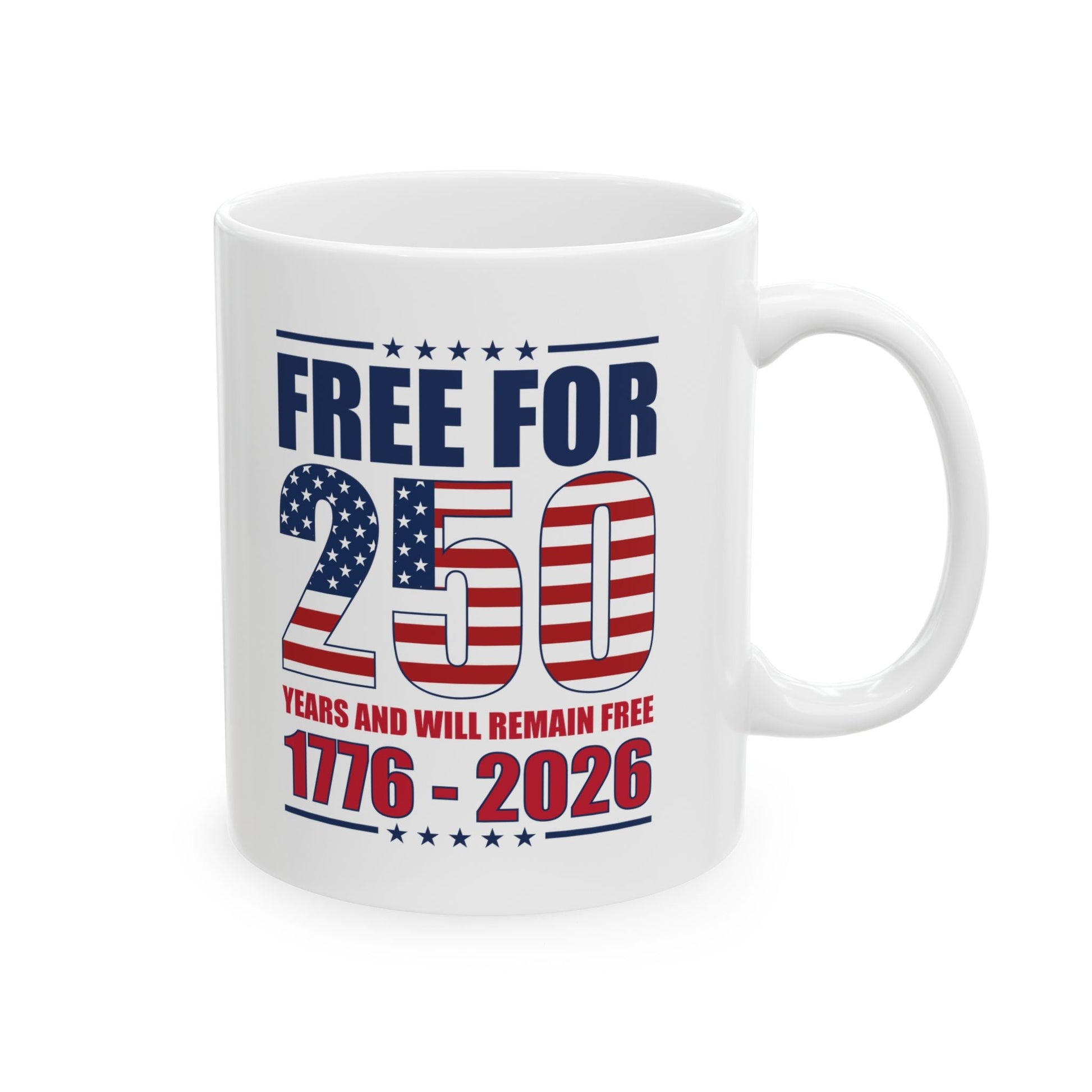 America Free for 250 Years and Will Remain Free 1776 - 2026 Mug (2 Sizes) - PatriotDepot.com