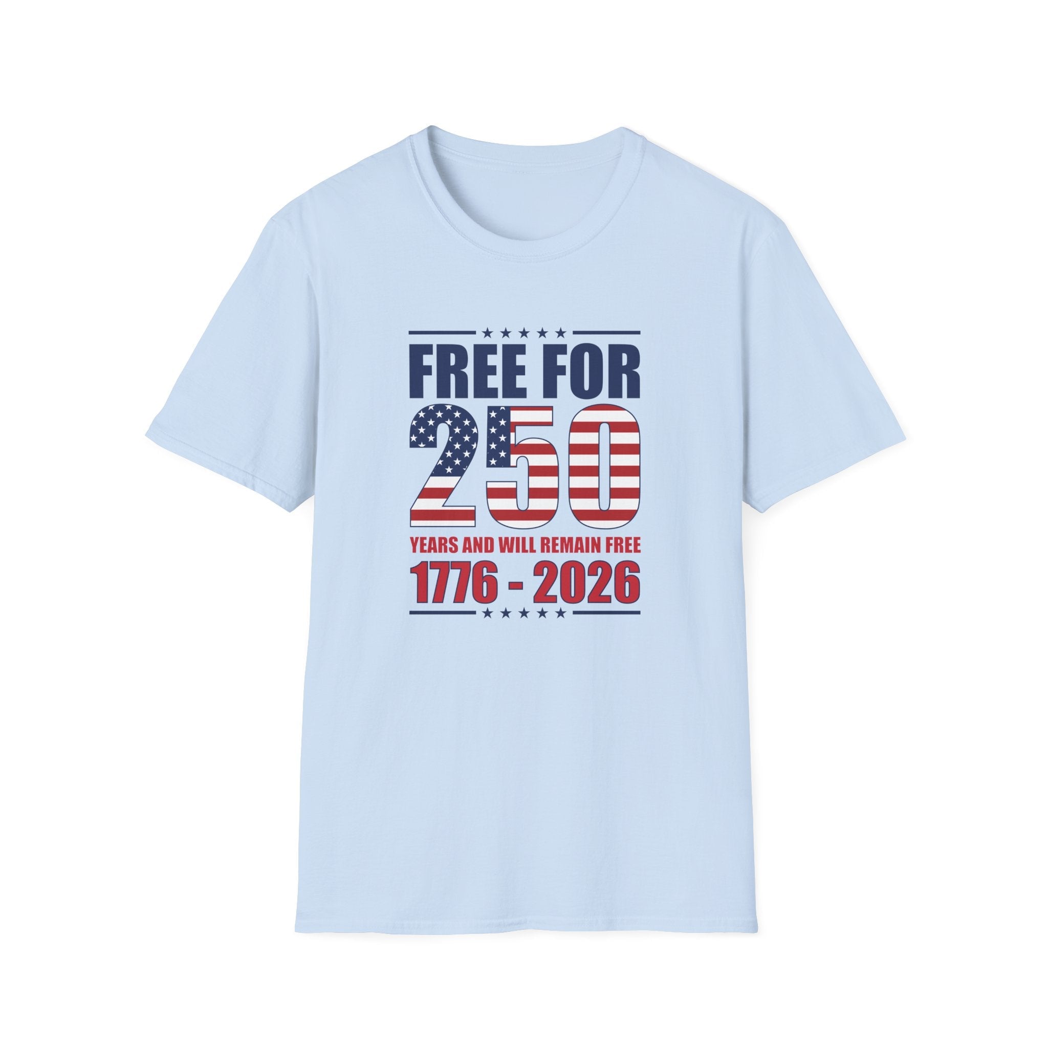 America Free for 250 Years and Will Remain Free 1776 - 2026 T-Shirt - PatriotDepot.com