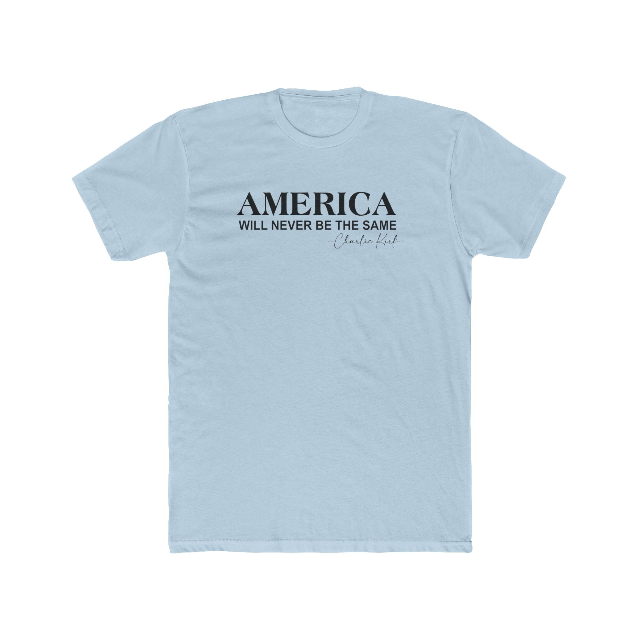 America Will Never Be The Same Charlie Kirk Remembrance T-Shirt - PatriotDepot.com