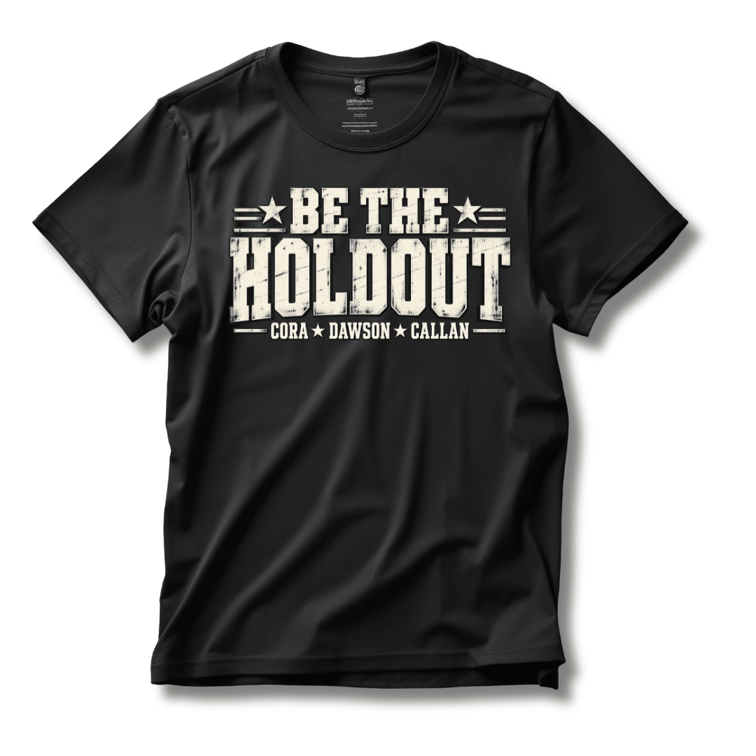 Be The Holdout T‑Shirt | Cora, Dawson and Callan - PatriotDepot.com