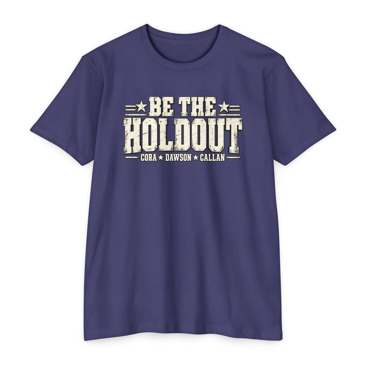 Be The Holdout T‑Shirt | Cora, Dawson and Callan - PatriotDepot.com