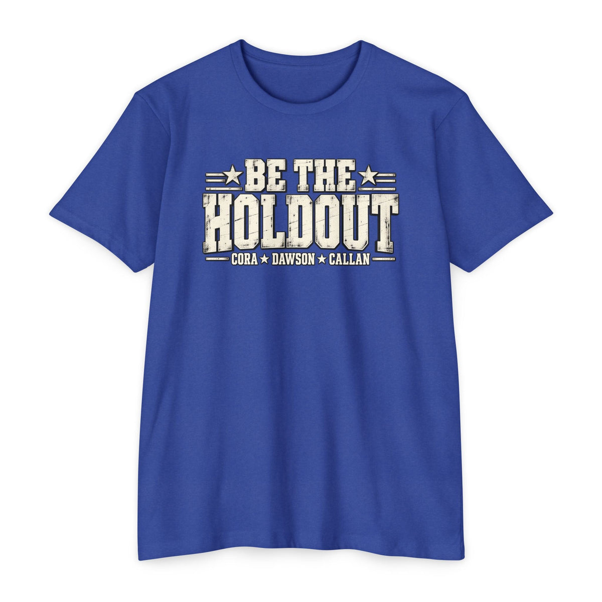 Be The Holdout T‑Shirt | Cora, Dawson and Callan - PatriotDepot.com