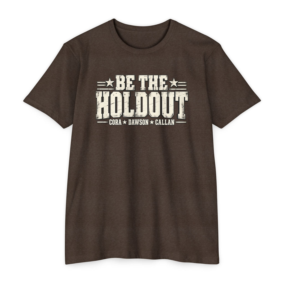 Be The Holdout T‑Shirt | Cora, Dawson and Callan - PatriotDepot.com