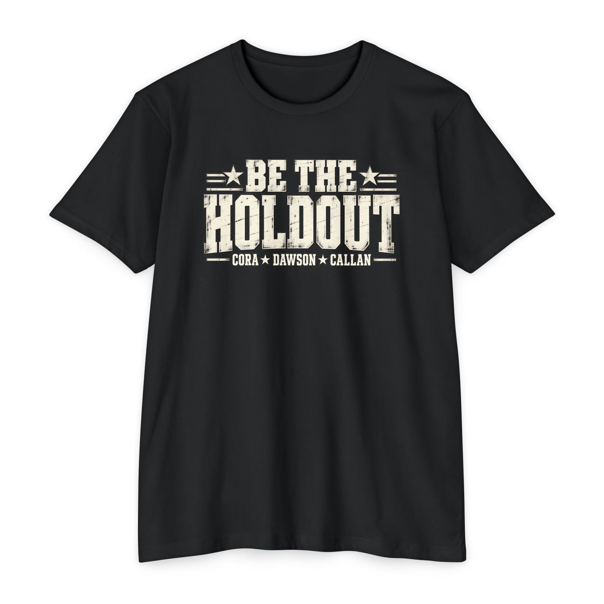 Be The Holdout T‑Shirt | Cora, Dawson and Callan - PatriotDepot.com