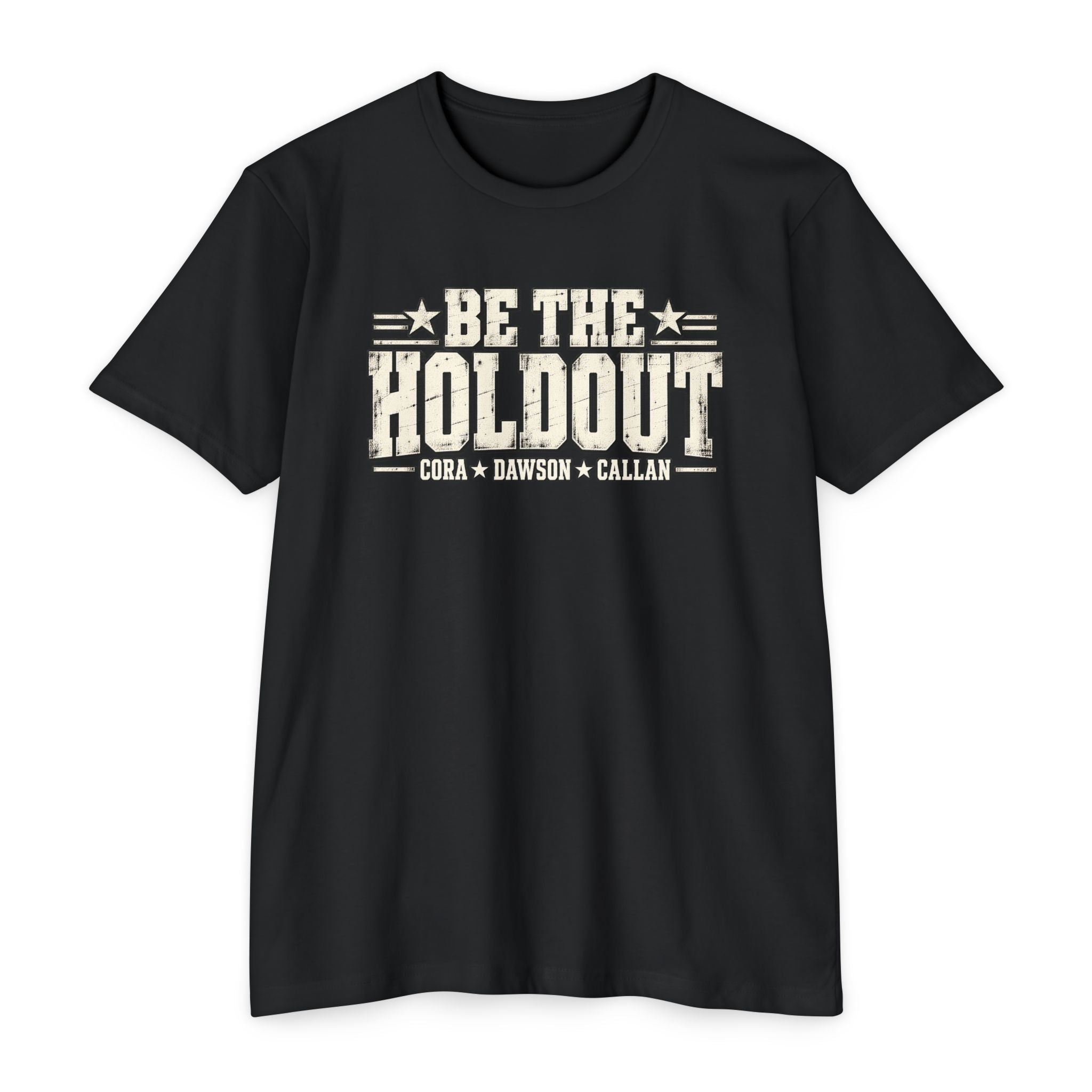 Be The Holdout T‑Shirt | Cora, Dawson and Callan - PatriotDepot.com